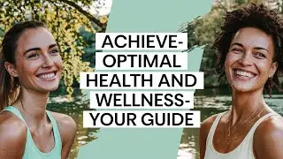 Achieve optimal health and wellness your guide