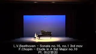 L.V.Beethoven - Sonata No.16 in G major op.31 No.1 3rd mov,  / F.Chopin - Etude in Ab Major no.10