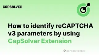 How to identify reCAPTCHA v3 parameters | Using Capsolver Extension to obtain task parameters