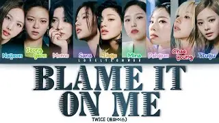 TWICE (트와이스) – BLAME IT ON ME Lyrics (Color Coded Han/Rom/Eng)