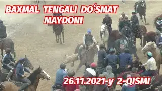 BAXMAL TENGALI DOʻSMAT MAYDONI 26.11.2021. 2-QISMI ULOQ KOPKARI