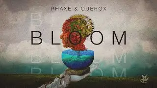 Phaxe & Querox - Bloom