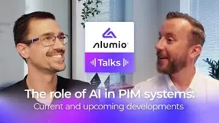 Alumio Talks - Ep. 8 - The role of AI in PIM systems: Current and upcoming developments