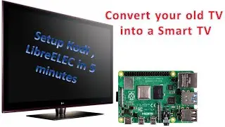 Convert your old TV in to Smart TV | Kodi on Raspberry PI | Set up LibreELEC OS in 5 minutes