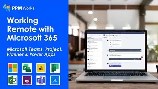 Working Remote with M365 - Microsoft Teams, Project, Planner & Power Apps
