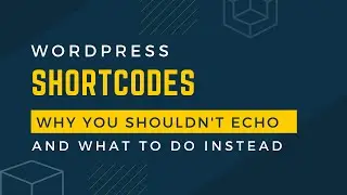 Why you should never echo content from WordPress shortcodes, and what you should do instead