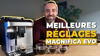 Meilleurs Réglages de la Delonghi Magnifica Evo