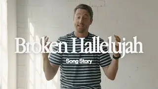 Broken Hallelujah [Not My Will] (Song Story) — Gas Street Music, Tim Hughes