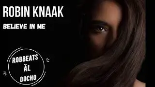 ROBIN KNAAK - BELIEVE IN ME ( Speedup )