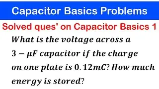 ☑️23a - Solved Problems on Capacitor Basics 1
