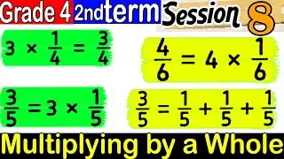 Multiplying by a Whole - 2nd term grade 4 - Session 8