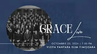 Grace Live: Octombrie 23, 2024 | Vizita Fafara Elim Timișoara
