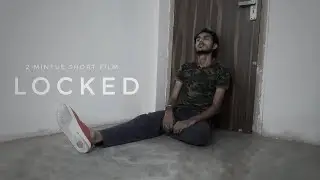 LOCKED | TWO MINTUE SHORT FILM | SAHONEY