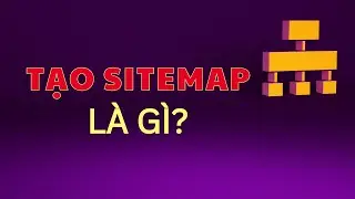 Tạo Sitemap để tăng thứ hạng Google - Trương Đình Nam