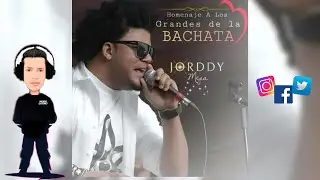 HOMENAJE A LOS GRANDES DE LA BACHATA - Jorddy Mejia (Bachata🌍)