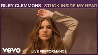Riley Clemmons - Stuck Inside My Head (Live Performance) | Vevo