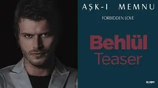 Aşkı Memnu Behlül Teaser