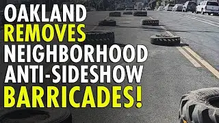 Oakland SHUTS DOWN Neighborhood’s Anti-Crime Barriers in Street Safety Clash