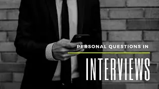 Personal Questions in Interviews !