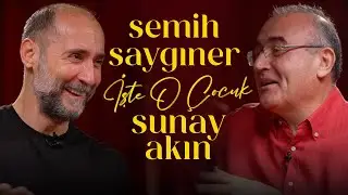 Semih Saygıner | Sunay Akın ile İşte O Çocuk