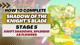 【Genshin Impact】Shadow of the Knight's Blade Sub-Event | Stage 5 (Swift Shadows, Splendid as Flower)