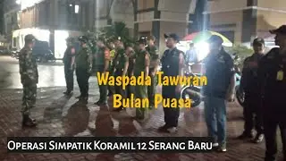 Waspada Tawuran Serang Baru, Koramil 12 Serang Baru Mengadakan Patroli Pada Bulan Suci Ramadhan