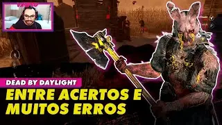 ENTRE ACERTOS E MUITOS ERROS - Dead by Daylight