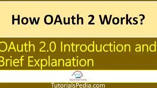 OAuth 2 Introduction | OAuth Concepts| OAuth Framework Explained| How OAuth 2.0 Works?