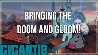 Bringing the doom and GLOOM! - Gigantic Rampage Edition