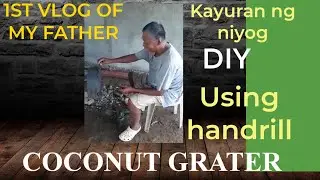DIY COCONUT GRATER USING HANDRILL KAYURAN NG NIYOG #1ST VLOG OF MY FATHER #shorts
