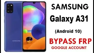 Samsung Galaxy A31 (Android 10) FRP/Google Lock Bypass-No PC/No SmarSwitch New Update