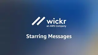 AWS Wickr | Starring Messages