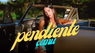 Canu - PENDIENTE (Video Oficial)