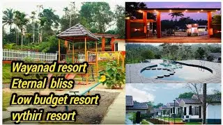 | Wayanad resort | Vythiri resort | Eternal  bliss | Low budget resort |