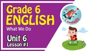 Grade 6 English Language [ Unit 6--Lesson 01 ]  🇱🇰 🌞🏫🚍⌚