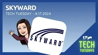 TECH TUESDAY - Skyward - 9-17-2024