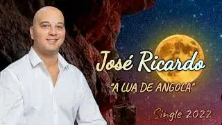 José Ricardo  - A lua de Angola (Single 2022)