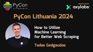 Tadas Gedgaudas | How to Utilize Machine Learning for Better Web Scraping