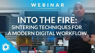 Into the Fire: Sintering Techniques for a Modern Digital Workflow