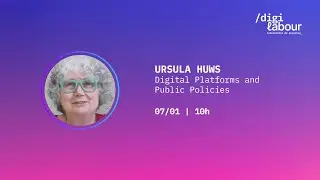 DigiLabour Summer School - Ursula Huws - Digital Platforms and Public Policies