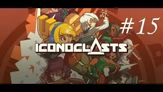 Iconoclasts Прохождение # 15