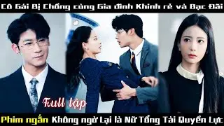 Cô  đáng thương bị gia đình chồng khinh bỉ, không ngờ còn có năm người cha lợi hại bảo vệ cô