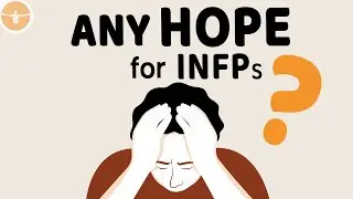 Is There Any Hope for INFPs In This World?