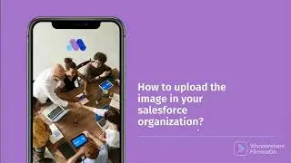 (SA2)How To Upload A Image In Salesforce Organization.