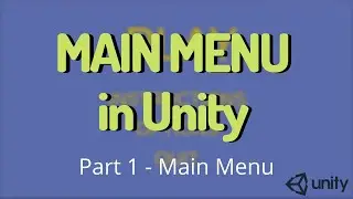 MAIN MENU IN UNITY - Main Menu Pt 1