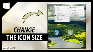 How To Change Icon Size On Desktop And In Folders In Windows 10