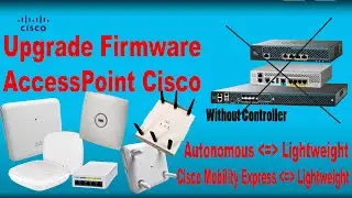 Upgrade Firmware - Cisco Access Point - Use Without Controller ( Lightweight to Autonomous )-Part 01