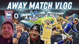 Ipswich Town Vs Crystal Palace | AWAY VLOG | *WE WON AWAY!* | #CPFC #itfc #ipscry #premierleague