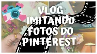 IMITANDO FOTOS DE LIVROS DO PINTEREST | VLOG LITERÁRIO 📸📚