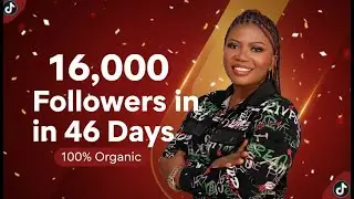 How I Grew to 16,000 TikTok Followers in 46 Days (100% Organic Growth)